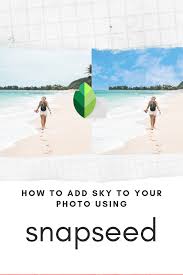 How To Add A Sky To Your Photo Using Snapseed App Snapseed Photo Editing Garimashares Good Photo Editing Apps Snapseed Photo Editing