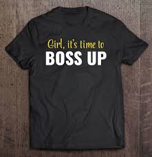 Girl It S Time To Boss Up Motivation Inspiration Premium
