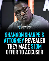 Shannon Sharpe's attorney has revealed that they initially offered "Jane  Doe" at least $10M to settle situation before she went public