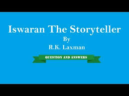 Rasipuram krishnaswami iyer laxman was a famous indian cartoonist and illustrator, famous for creating the comic strip 'you said it' which. Free Video Cbse Class 09 English Moments Iswaran The Storyteller Not For Exams Mycbseguide