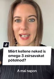 Miért fontos az omega-3 zsírsavak pótlása?