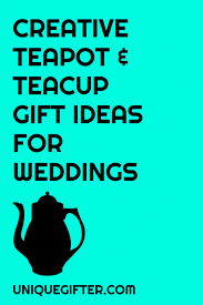 creative teapot and teacup gift ideas