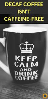 So You Like The Taste Of Coffee But You Re Over Sensitive To The Effects Of Caffeine You May Think That Decaf Is The Decaf Coffee Decaf How To Order Coffee