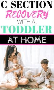 How To Survive A C Section Recovery With A Toddler With Images C Section Recovery C Section Toddler