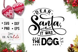 Download Dear Santa It Was The Dog Svg Graphic By Blackcatsmedia Creative Fabrica PSD Mockup Templates