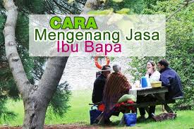 Cara Mengenang Jasa Ibu Bapa Online Magazine Women Online Cara
