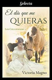 409 likes · 5 were here. El Dia Que Me Quieras Los Collinwood 1 Spanish Edition Kindle Edition By Magno Victoria Literature Fiction Kindle Ebooks Amazon Com