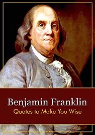 Amazon Com Benjamin Franklin Quotes To Make You Wise Ebook Kumar Narender Kindle Store