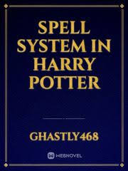 Perfect for all kinds of personal and professional writing. Spell System In Harry Potter By Ghastly468 Full Book Limited Free Webnovel Official