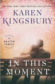 In This Moment The Baxter Family With Images Karen Kingsbury