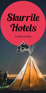Die Skurrilsten Hotels In Osterreich 1000things Urlaub Reisen Ausgefallene Hotels Urlaubsreisen