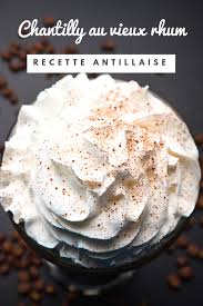 Recette Antillaise Chantilly Au Vieux Rhum Creme Chantilly Recette Creme Chantilly Recette