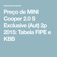 Preco De Mini Cooper 2 0 S Exclusive Aut 2p 2015 Tabela Fipe E Kbb Tabela Fipe Mini Cooper Concessionaria