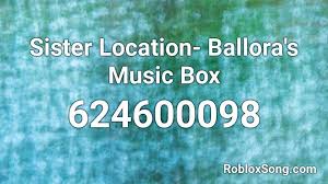 The audio is really good for my roblox game but i have one problem. Sister Location Ballora S Music Box Roblox Id Roblox Music Codes In 2021 Sister Location Music Jigglypuff Song