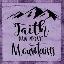 I tell you the truth, if you had faith even as small as a mustard seed, you could say to this mountain, 'move from here to there,' and it would move. Diy Party Mom Faith Can Move Mountains Print