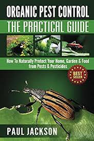 In our view, the best pest control comes from. Organic Pest Control The Practical Guide How To Naturally Protect Your Home Garden Food From Pests Pesticides Bug Free Homesteading Pesticide Pesticide Application Pesticide Book Kindle Edition By