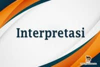 Pengertian interpretasi menurut para ahli : Interpretasi Adalah Pemberian Kesan Pendapat Atau
