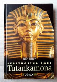 SKRIVNOSTNA SMRT TUTANKAMONA Bob Brier