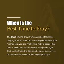 When Is The Best Time To Pray Christsambassadorsministriesma Religiousorganization Emotions Pray Feelings