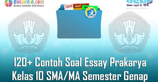 Check spelling or type a new query. Lengkap 120 Contoh Soal Essay Prakarya Kelas 10 Sma Ma Semester Genap Terbaru Bospedia