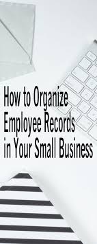 How To Organize Employee Records In Your Small Business Entrepreneur Paper Small Business Organization Small Business Entrepreneur Small Business Management