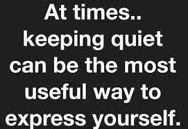 Keeping Quiet Sometimes It S The Best U Can Do Powerful Quotes Inspirational Quotes Wise Words