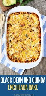 Black Bean And Quinoa Enchilada Bake Enchilada Bake Quinoa Recipes Easy Quinoa Enchilada Bake