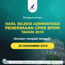 Dalam pengumuman hasil seleksi administrasi cpns bpom 2018. Pengumuman Hasil Administrasi Cpns Bpom