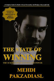 THE STATE OF WINNING: THE SCIENCE OF GREATNESS AND POWER by Mehdi  Pakzadiasl