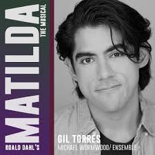 Gallery Players Presents Roald Dahl's Matilda the Musical! MEET THE CAST:  Gil Torres (Michael Wormwood): New York credits: Peter Pinkerton in  Pinkalicious The Musical (Vital Theatre Company), David in If/Then (Gallery  Players),