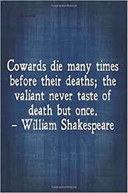 Its definition over a hundred. William Shakespeare Lined Notebook Journal Cowards Die Many Times Before Their Death The Valiant Never Taste Of Death But Once Julius Caesar Roman Notebook Gift Jesse Walter 9798655296787 Amazon Com Books
