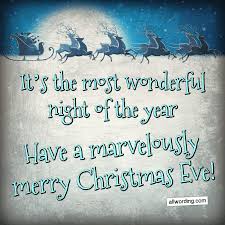 Santa comes on christmas eve seeking those who yet believe through a frosty winter night in a sleigh with reindeer flight have a merry christmas! 24 Ways To Wish People A Merry Christmas Eve Allwording Com