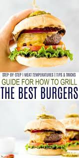Ultimate Guide For How To Grill The Best Burgers Healthy Snacks Recipes Best Meat For Burgers Healthy Eating Recipes