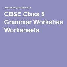 Cbse Class 5 Grammar Worksheets Grammar Worksheets English Grammar Worksheets Grammar