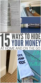 Obviously, you don't want to leave all your money in the places where the burglar will first look:. 15 Smart Ways To Hide Money Hide Money Ways To Hide Money Money Hiding Ideas