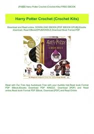 If you plan on reading through all seven books, this deal alone pays for a large chunk of a kindle. Pdf Harry Potter Crochet Crochet Kits Free Ebook