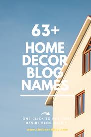 63 Good Home Decor Blog Names Ideas Thebrandboy In 2020 Decorating Blogs Blog Names Interior Design Blog