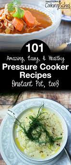 101 Amazing Easy Healthy Pressure Cooker Recipes Instant Pot Too Pressure Cooker Recipes Healthy Cooker Recipes Pressure Cooking Recipes