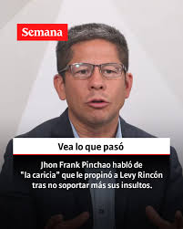 Entérese:  https://www.semana.com/semana-tv/semana-el-debate/articulo/jhon-frank-pinchao-habla-de-la-caricia-que-le-propino-a-levy-rincon-tras-no-soportar-mas-sus-insultos-y-decia-que-me-iba-a-matar/202534/