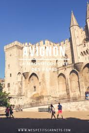 Vaucluse Que Voir A Avignon La Cite Des Papes Avignon Vieille Ville Palais Des Papes