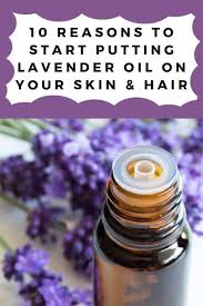 10 Reasons To Start Putting Lavender Oil On Your Skin Hair In 2020 Lavender Oil For Skin Lavender Essential Oil Uses Lavender Oil