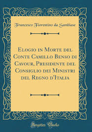Le foto del match del campionato di serie b fra reggina e spal allo stadio oreste granillo di reggio calabria del 1 novembre 2020. Elogio In Morte Del Conte Camillo Benso Di Cavour Presidente Del Consiglio Dei Ministri Del Regno D Italia Classic Reprint Amazon De Sambiase Francesco Fiorentino Da Bucher