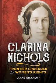 Clarina Nichols: Frontier Crusader for Women's Rights eBook by Diane  Eickhoff