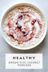 Creamy Coconut Brown Rice Porridge Craving California Recipe Rice Porridge Rice Breakfast Recipes Brown Rice Porridge