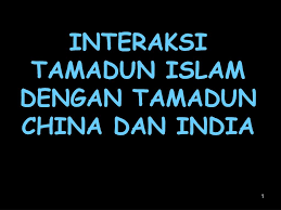 Interaksi antara tamadun islam dan tamadun china kesan positif : Ppt Interaksi Tamadun Islam Dengan Tamadun China Dan India Powerpoint Presentation Id 1324422