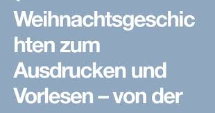 Erinnerungen an die eigene kindheit kommen zum vorschein und jeder möchte diese besonderen gefühle auch an. 7 Weihnachtsgeschichten Zum Ausdrucken Und Vorlesen Von Der Bibel Bis Zu Dickens Weihnachtsgeschichten Zum Ausdrucken Weihnachtsgeschichte 7 Weihnachtsgeschichten