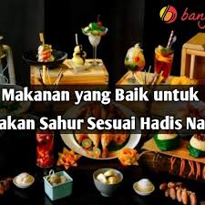 Wahai sekalian manusia, sesungguhnya allah maha baik dan hanya menerima yang baik, sesungguhnya allah memerintahkan kaum mukminin seperti yang. Makanan Baik Untuk Makan Sahur Sesuai Hadis Nabi Bangkitmedia
