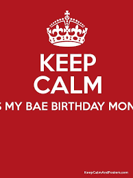 Birthday Wishes For Hubby In Punjabi Keep Calm Its My Bae Birthday Month Happy Birthday My Love Birthday Month Sweet Love Quotes