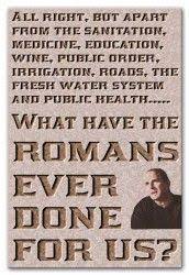 The romans invented a lot but what they did even better was to take an idea and make it better, such as the use of coins as a monetary system rather than trading objects and the development of a running water system to aid hygiene. Monty Python Life Of Brian Canvas Print Or Poster Monty Python Monty Python Flying Circus Python Quotes