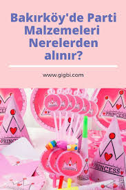 Bakirkoy Parti Malzemeleri Ve Susleri Nereden Alinir Parti Dogum Gunu Sus